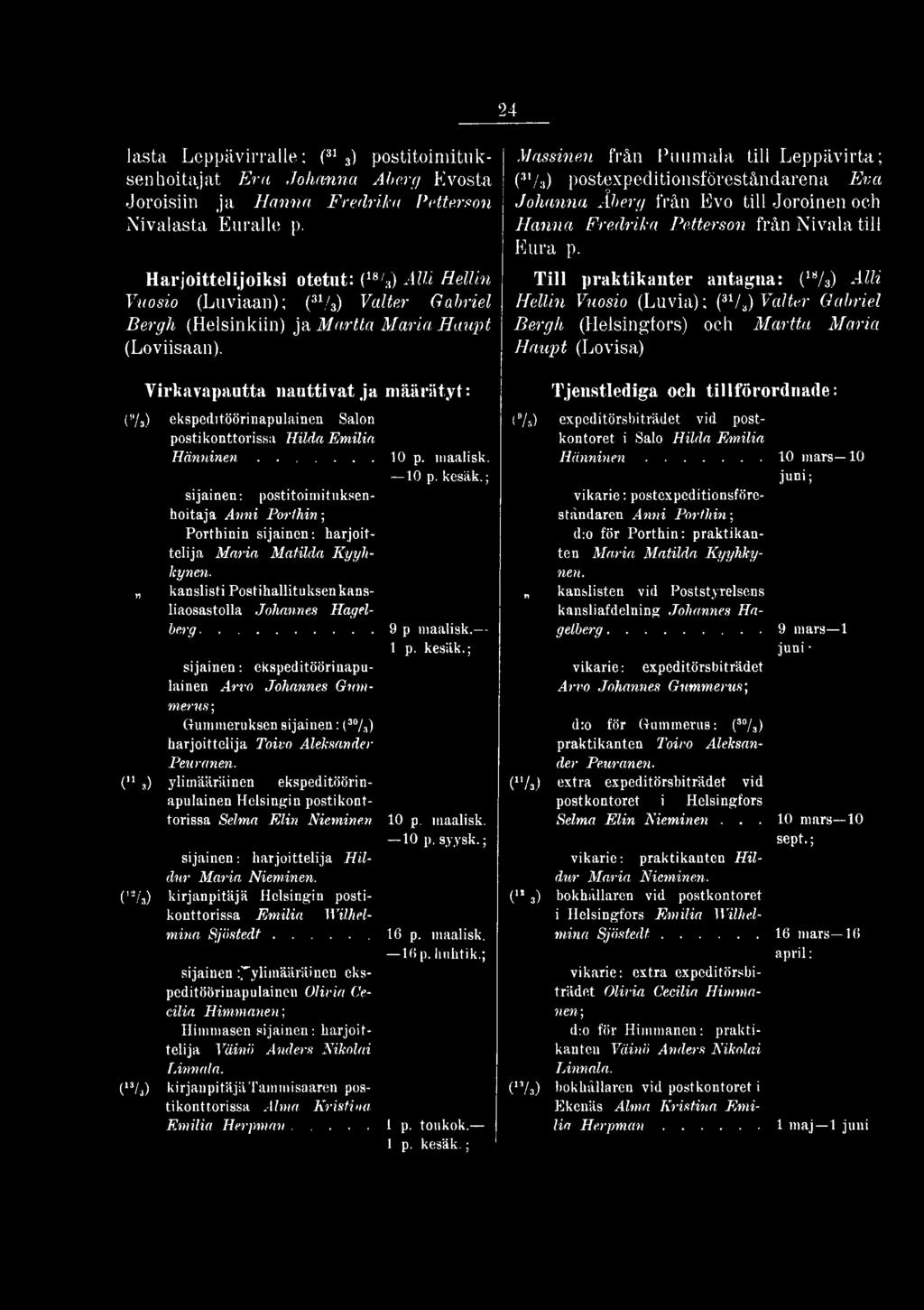 ; sijainen: ekspeditöörinapulainen Arvo Johannes Gummerus ; Gummeruksen sijainen: (3%) harjoittelija Toivo Aleksander Peuranen.