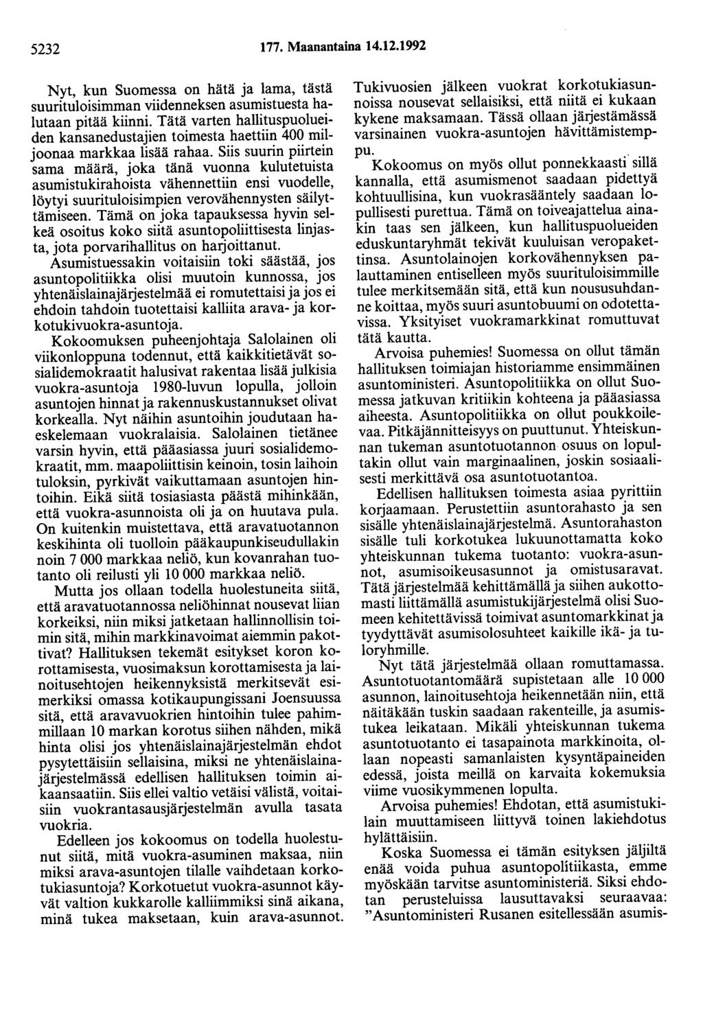 5232 177. Maanantaina 14.12.1992 Nyt, kun Suomessa on hätä ja lama, tästä suurituloisimman viidenneksen asumistuesta halutaan pitää kiinni.