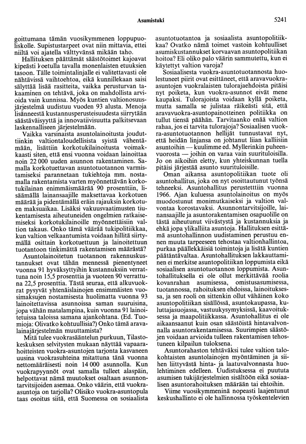 Asumistuki 5241 goittumana tämän vuosikymmenen loppupuoliskolle. Supistustarpeet ovat niin mittavia, ettei niiltä voi ajatella välttyvänsä mikään taho.