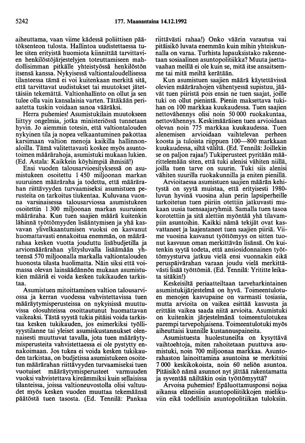5242 177. Maanantaina 14.12.1992 aiheuttama, vaan viime kädessä poliittisen päätöksenteon tulosta.