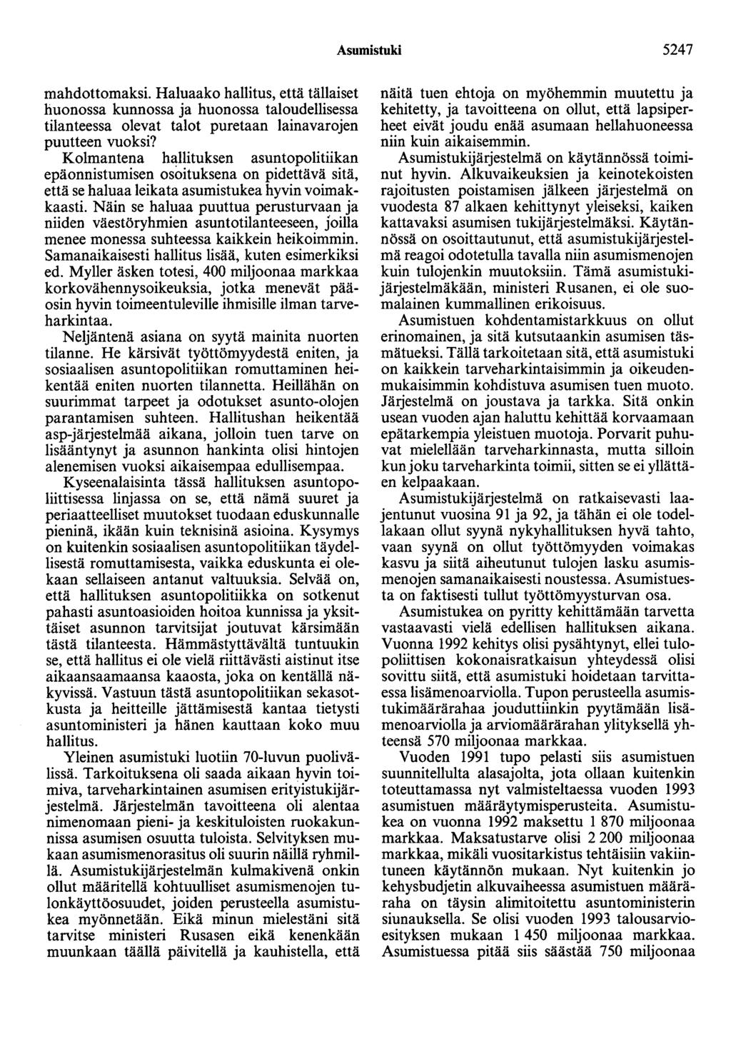 Asumistuki 5247 mahdottomaksi. Haluaako hallitus, että tällaiset huonossa kunnossa ja huonossa taloudellisessa tilanteessa olevat talot puretaan lainavarojen puutteen vuoksi?