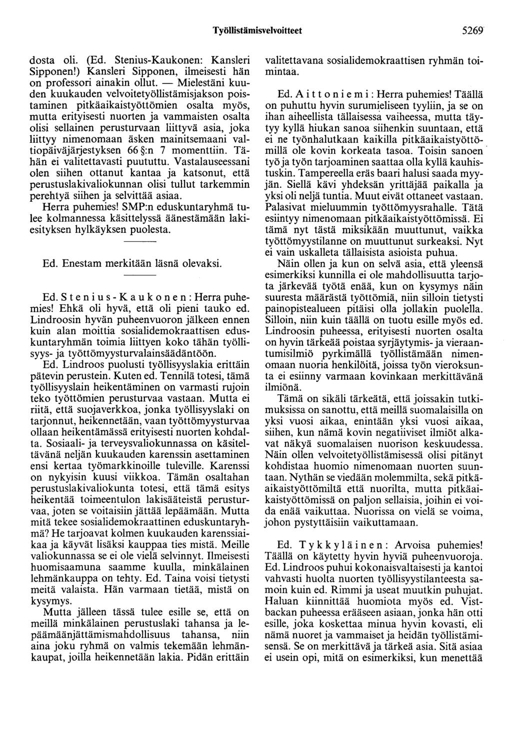 Työllistämisvelvoitteet 5269 dosta oli. (Ed. Stenius-Kaukonen: Kansleri Sipponen!) Kansleri Sipponen, ilmeisesti hän on professori ainakin ollut.