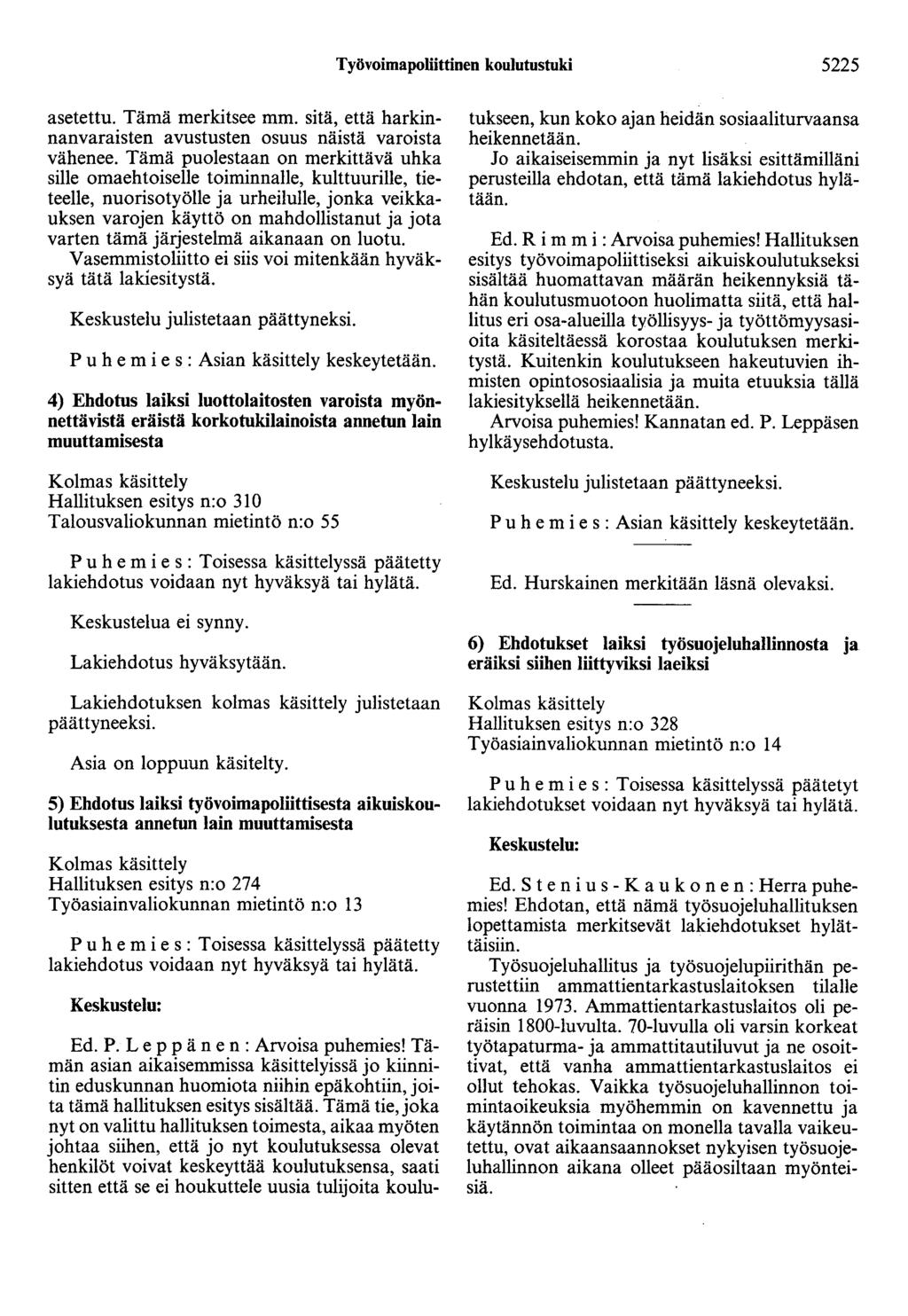 Työvoimapoliittinen kou]utustuki 5225 asetettu. Tämä merkitsee mm. sitä, että harkinnanvaraisten avustusten osuus näistä varoista vähenee.