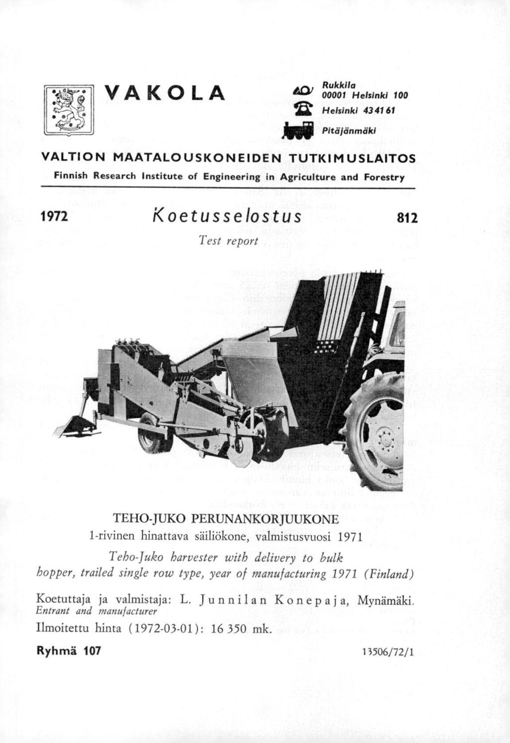 VAKOLA ACII R 00001 Helsinki 100 izt Helsinki 43 41 61 idi Pitäjänmäki m VALTION MAATALOUSKONEIDEN TUTKIMUSLAITOS Finnish Research Institute of Engineering in Agriculture and Forestry 1972