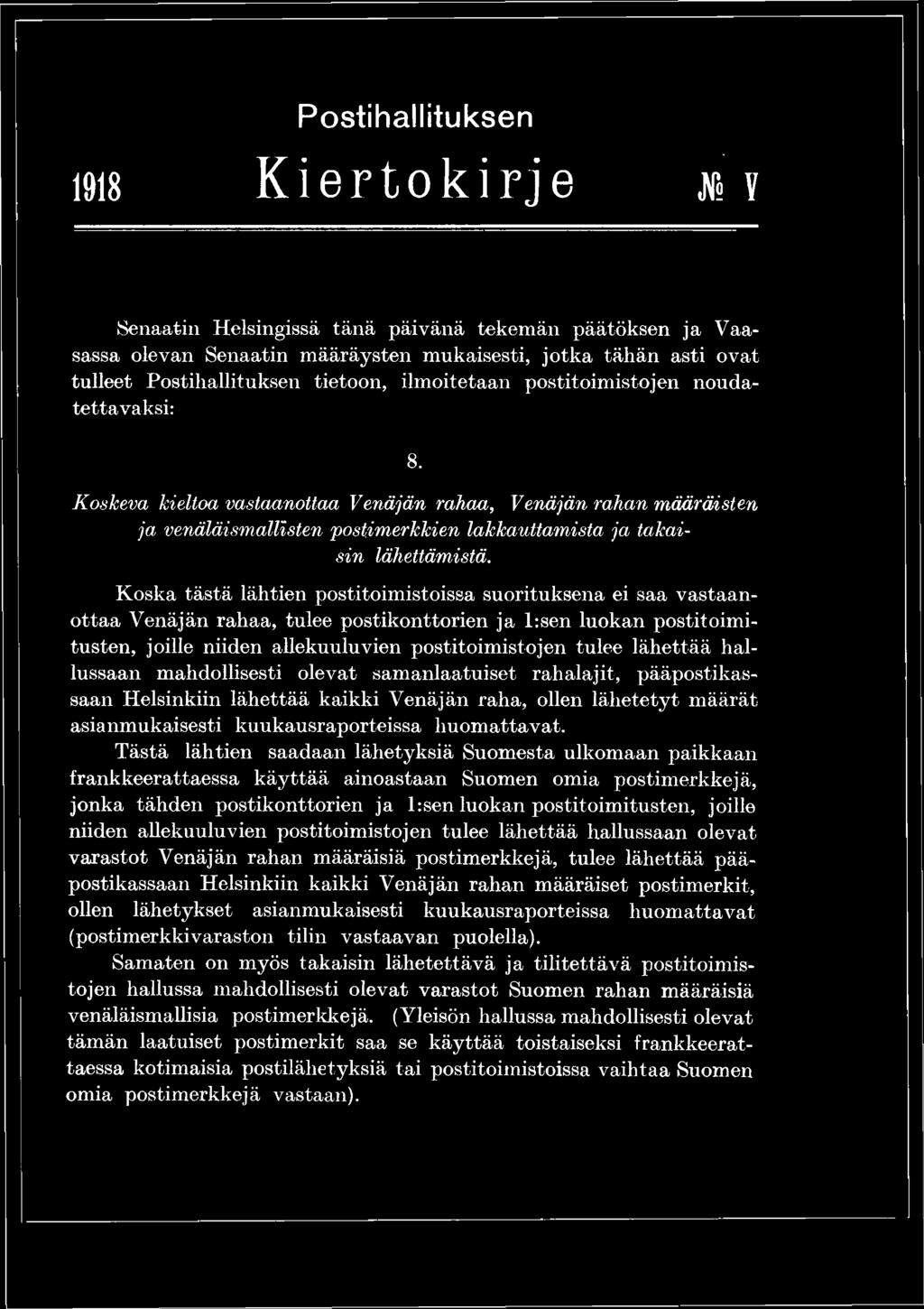 K o sk ev a kieltoa vastaanottaa V en ä jä n rahaa, V en ä jä n rahan m ä ärä isten ja venäläism allisten 'postim erkkien lakkauttam ista ja takaisin lähettämistä.