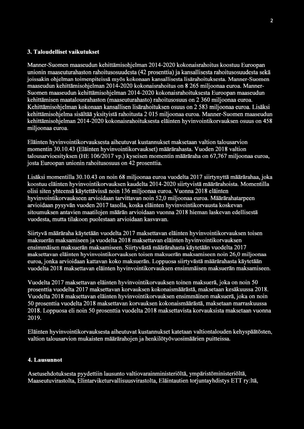 Manner- Suomen maaseudun kehittämisohjelman 2014-2020 kokonaisrahoituksesta Euroopan maaseudun kehittämisen maatalousrahaston (maaseuturahasto) rahoitusosuus on 2 360 miljoonaa euroa.