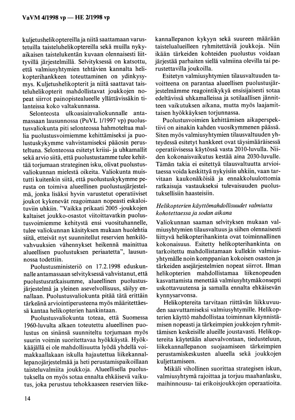 kuljetushelikoptereillaja niitä saattamaan varustetuilla taisteluhelikoptereilla sekä muilla nykyaikaisen taistelukentän kuvaan olennaisesti liittyvillä järjestelmillä.