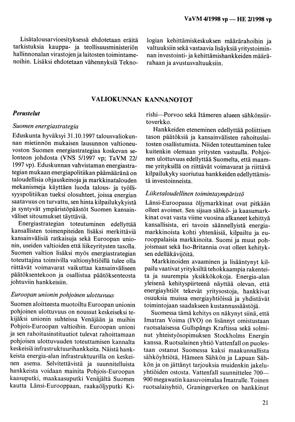 Lisätalousarvioesityksessä ehdotetaan eräitä tarkistuksia kauppa- ja teollisuusministeriön hallinnonalan virastojen ja laitosten toimintamenoihin.