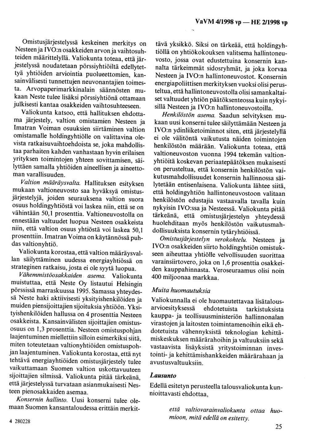 Omistusjärjestelyssä keskeinen merkitys on Nesteen ja IVO:n osakkeiden arvon ja vaihtosuhteiden määrittelyllä.
