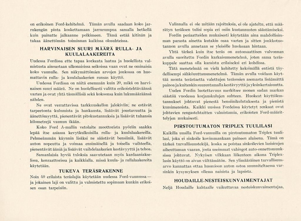 on erikoinen Ford-kehitelmä. Tämän avulla saadaan koko jarrukengän pinta koskettamaan jarrurumpua samalla hetkellä kuin painatte jalkaanne polkimeen.