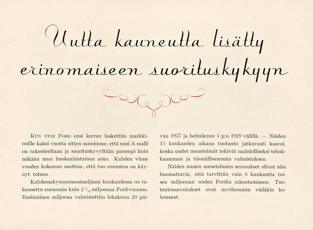 LA uilcu LLLLCU LiictLLu AuxytituA km ku urru Kun uusi Ford ensi kerran laskettiin markkinoille kaksi vuotta sitten sanoimme, että uusi A-malli on rakenteeltaan ja suorituskyvyltään parempi kuin