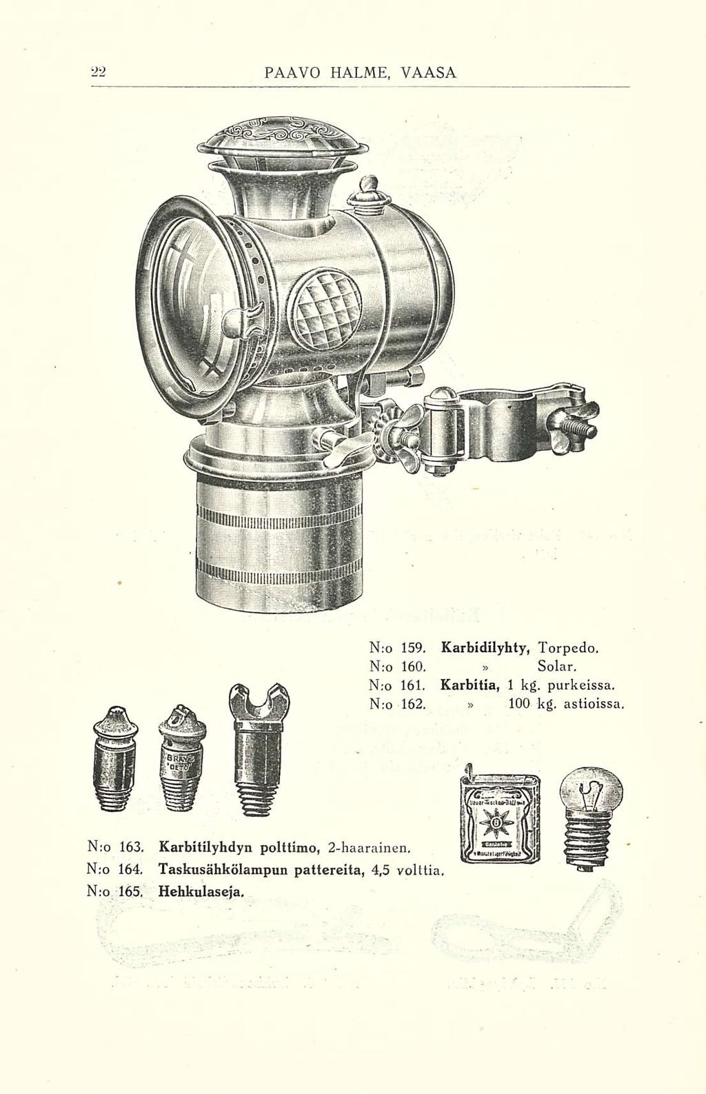 N:o 159, Karbidilyhty, Torpedo. N;o 160,» Solar. N;o 161. Karbitia, 1 kg. purkeissa. N;o 162.» 100 kg. astioissa.