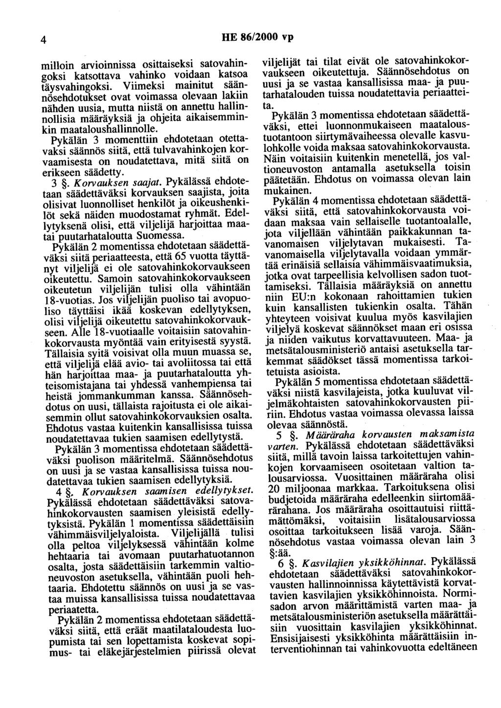 4 HE 86/2000 vp milloin arv10mnissa osittaiseksi satovahingoksi katsottava vahinko voidaan katsoa täysvahingoksi.