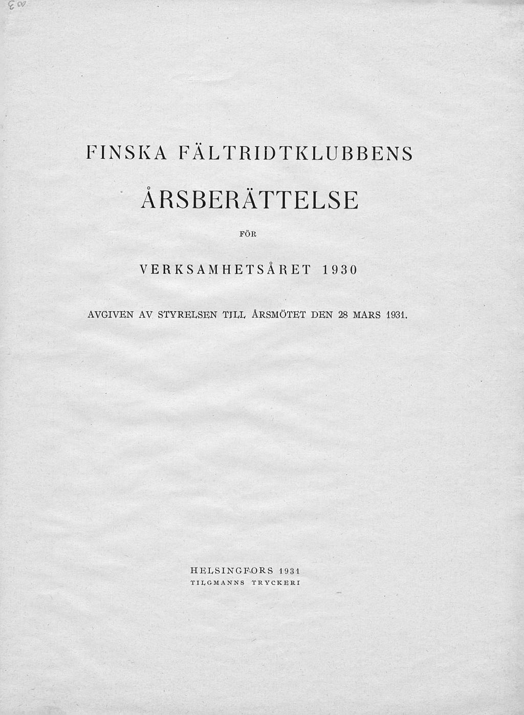 CV FINSKA FÄLTRIDTKLUBBENS ÅRSBERÄTTELSE FÖR VERKSAMHETSÅRET 1930 AVGIVEN AV
