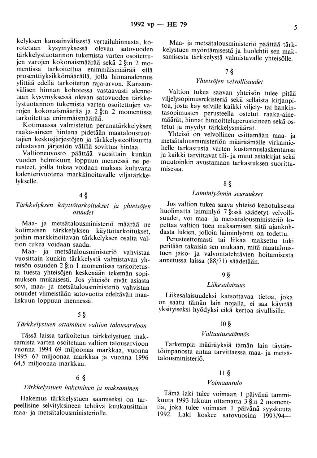 1992 vp- HE 79 5 kelyksen kansainvälisestä vertailuhinnasta, korotetaan kysymyksessä olevan satovuoden tärkkelystuotannon tukemista varten osoitettujen varojen kokonaismäärää sekä 2 :n 2 momentissa