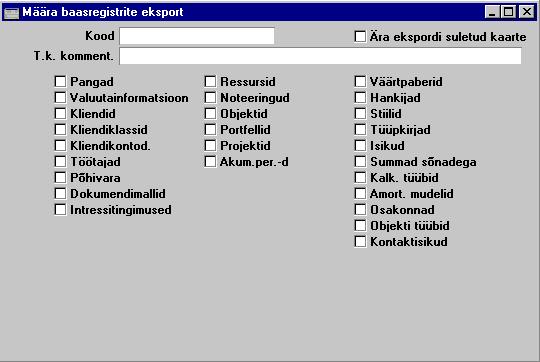ldine moodul - Ekspordid MŠrgi Ÿks v i mitu valikut ja lisa eksporditavale failile kuni 40 tšhemšrgist koosnev kommentaar.