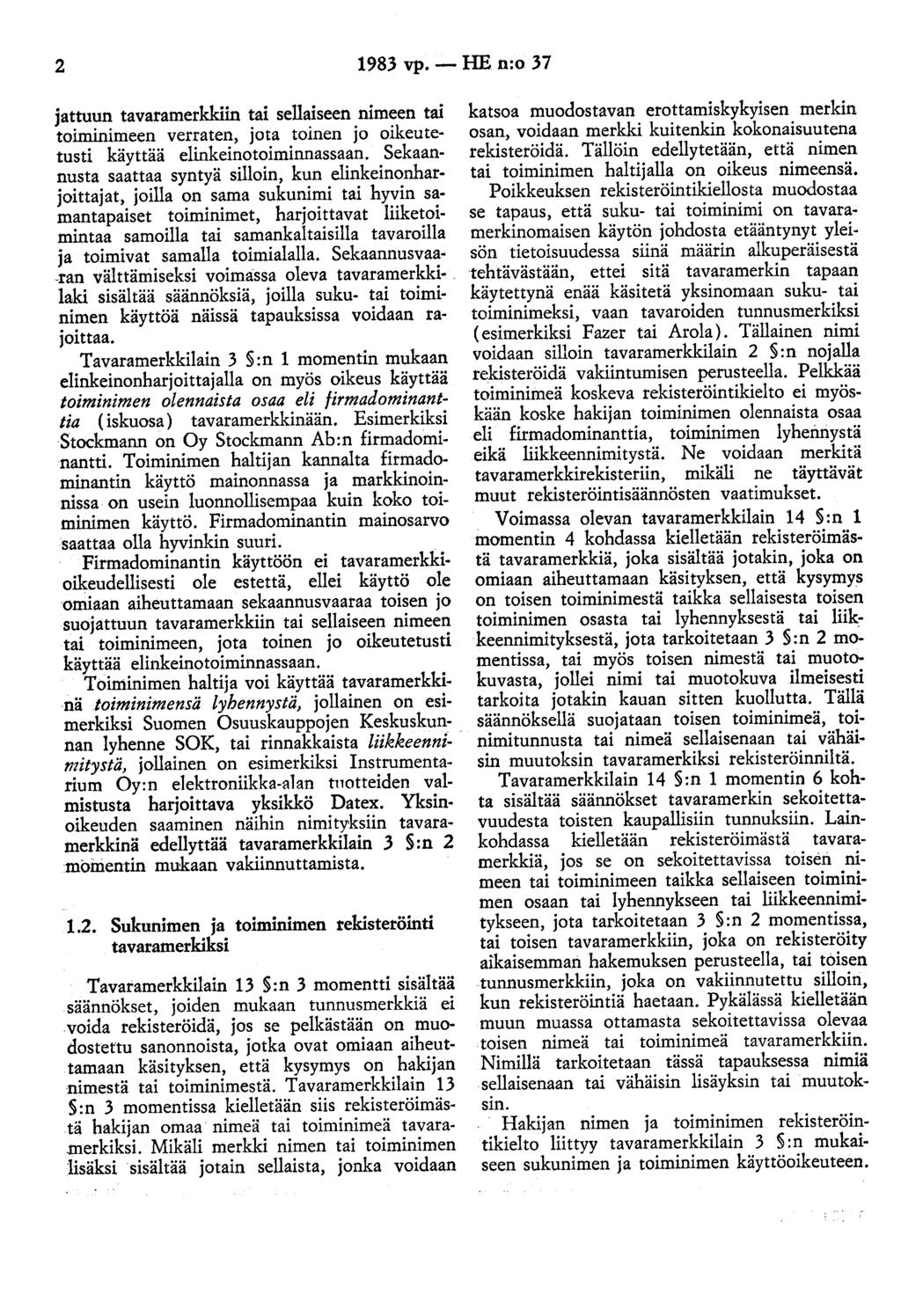 2 1983 vp.- HE n:o 37 jattuun tavaramerkkiin tai sellaiseen nimeen tai toiminimeen verraten, jota toinen jo oikeutetusti käyttää elinkeinotoiminnassaan.