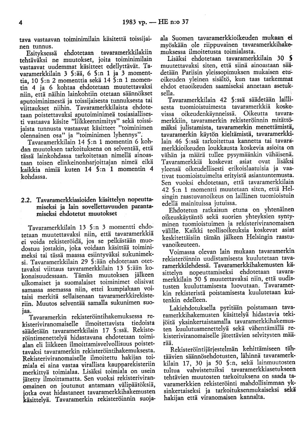 4 1983 vp.- HE n:o 37 tava vastaavan toiminimilain käsitettä toissijai~ nen tunnus.