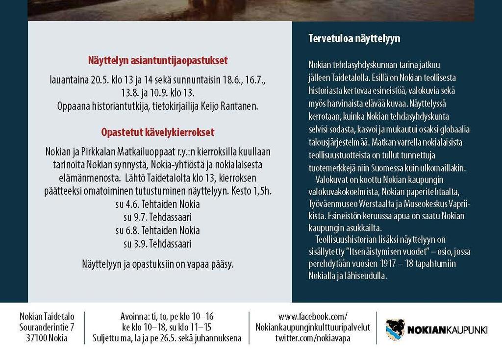 Aikoja voi varata myös aukioloaikojen ulkopuolelle. KASVUN AIKA - NOKIAN TEHDASYHDYSKUNNAN HISTORIAA SOTAVUOSISTA 2000-LUVUN KYNNYKSELLE 11.5.-10.9.
