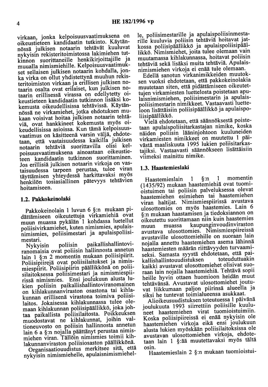 4 HE 182/1996 vp virkaan, jonka kelpoisuusvaatimuksena on oikeustieteen kandidaatin tutkinto.