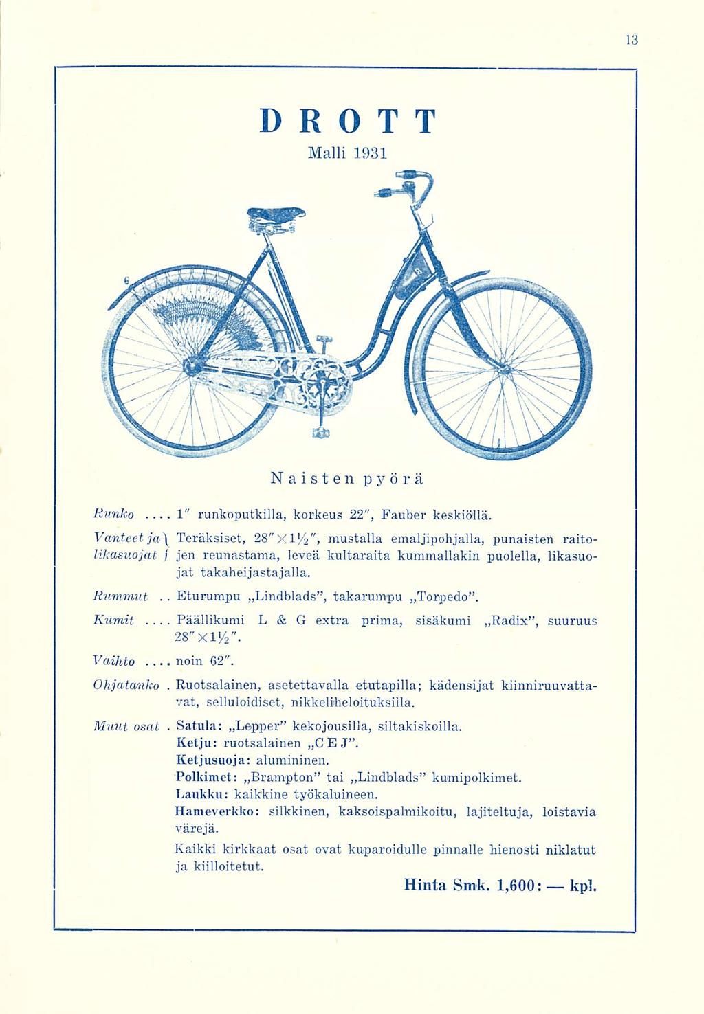 Eturumpu Päällikumi Ruotsalainen, DRO T T Malli 1931 Naisten pyörä Runko 1" runkoputkilla, korkeus 22", Fauber keskiöillä Vanteet ja\ Teräksiset, 28"Xl /2", 1 mustalla emaljipohjalla, punaisten