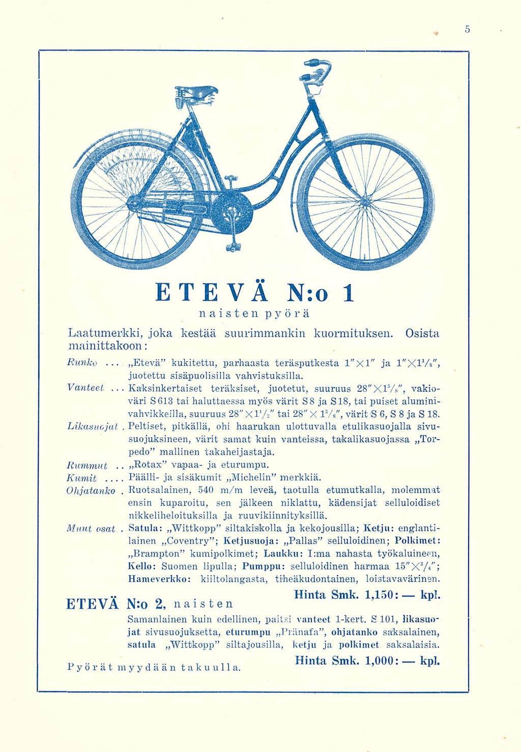»Etevä»Rotax Ruotsalainen, Hinta, ~ Hinta ETEVÄ N:o 1 naisten pyörä Laatu-merkki, joka kestää suurimmankin kuormituksen Osista mainittakoon; Runko kukitettu, parhaasta teräsputkesta l"xl" ja 1"X1Vs",