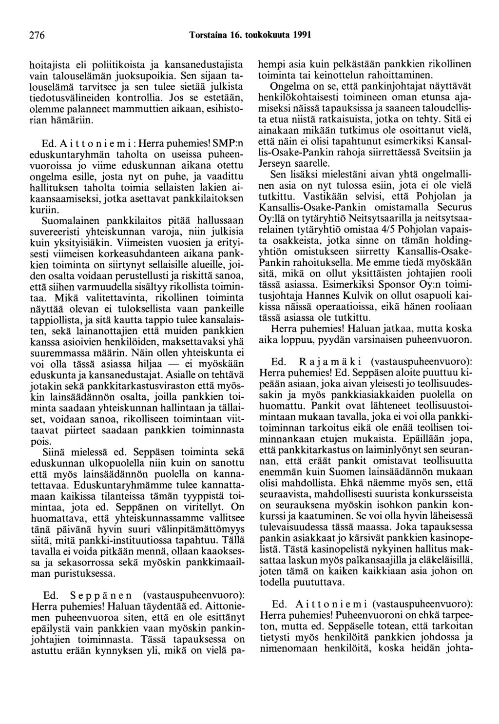 276 Torstaina 16. toukokuuta 1991 hoitajista eli poliitikoista ja kansanedustajista vain talouselämän juoksupoikia.