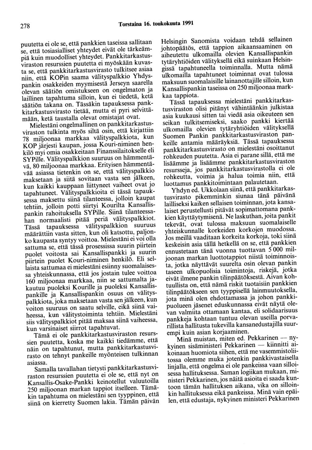 278 Torstaina 16. toukokuuta 1991 puutetta ei ole se, että pankkien taseissa sallitaan se, että tosiasialliset yhteydet eivät ole tärkeämpiä kuin muodolliset yhteydet.