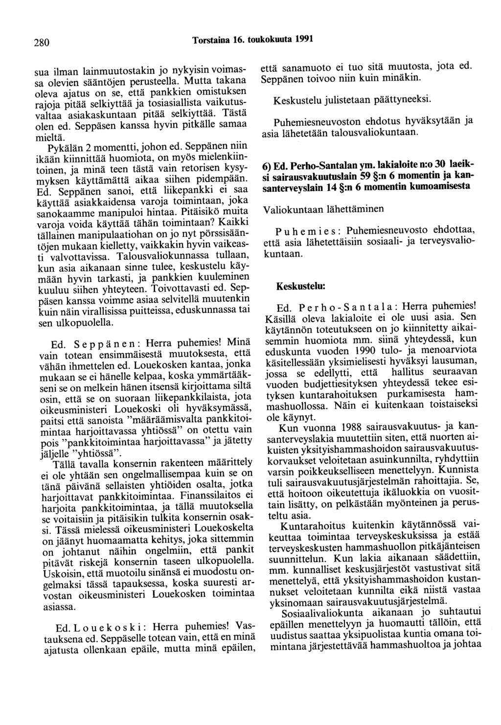 280 Torstaina 16. toukokuuta 1991 sua ilman lainmuutostakin jo nykyisin voimassa olevien sääntöjen perusteella.