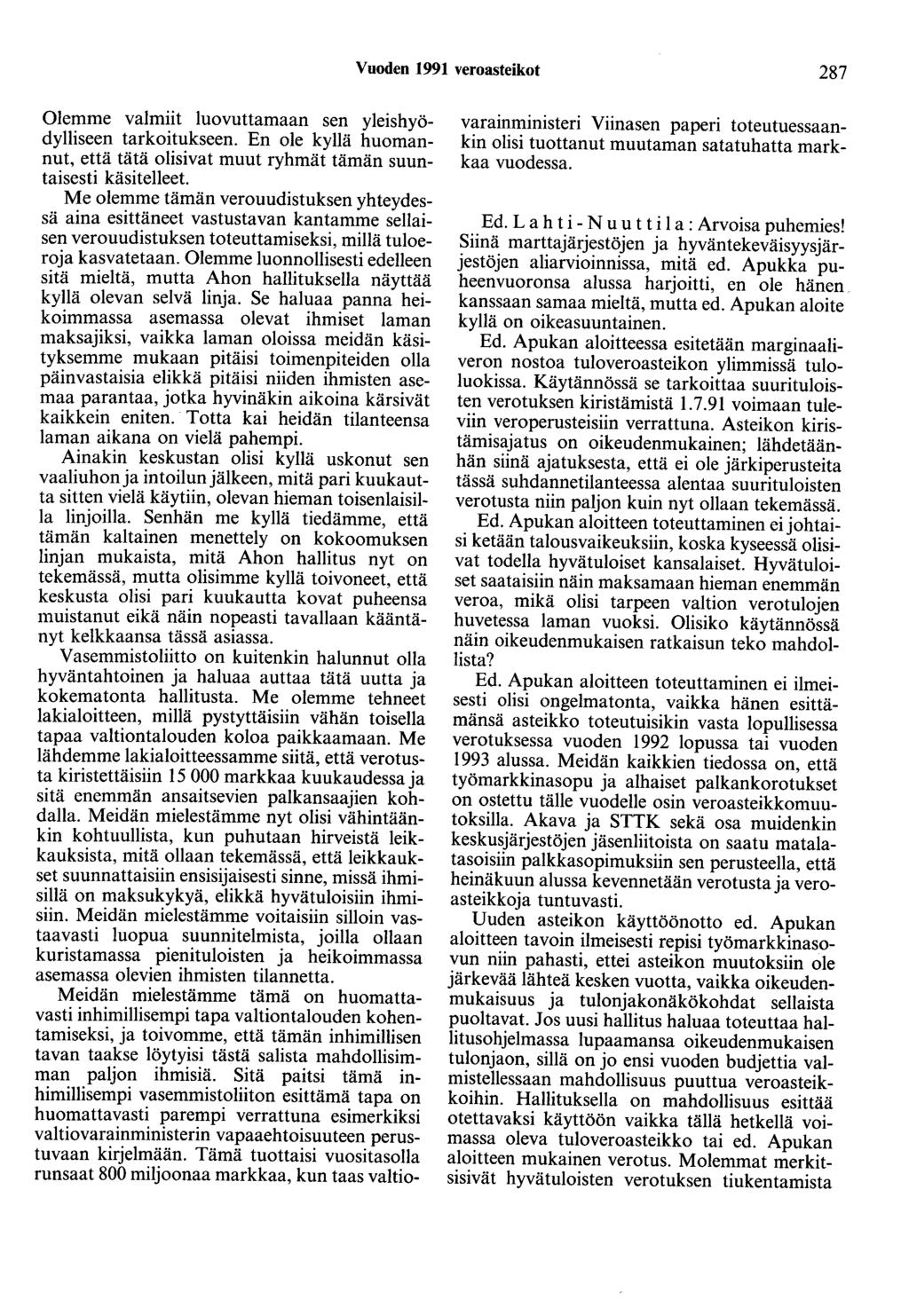 Vuoden 1991 veroasteikot 287 Olemme valmiit luovuttamaan sen yleishyödylliseen tarkoitukseen. En ole kyllä huomannut, että tätä olisivat muut ryhmät tämän suuntaisesti käsitelleet.