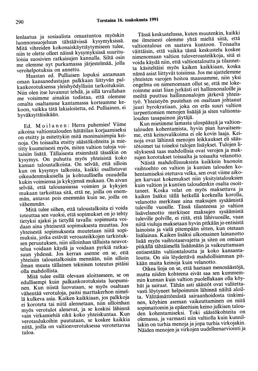 290 Torstaina 16. toukokuuta 1991 lenlaatua ja sosiaalista omaatuntoa myöskin luonnonsuojeluun tähtäävissä kysymyksissä.