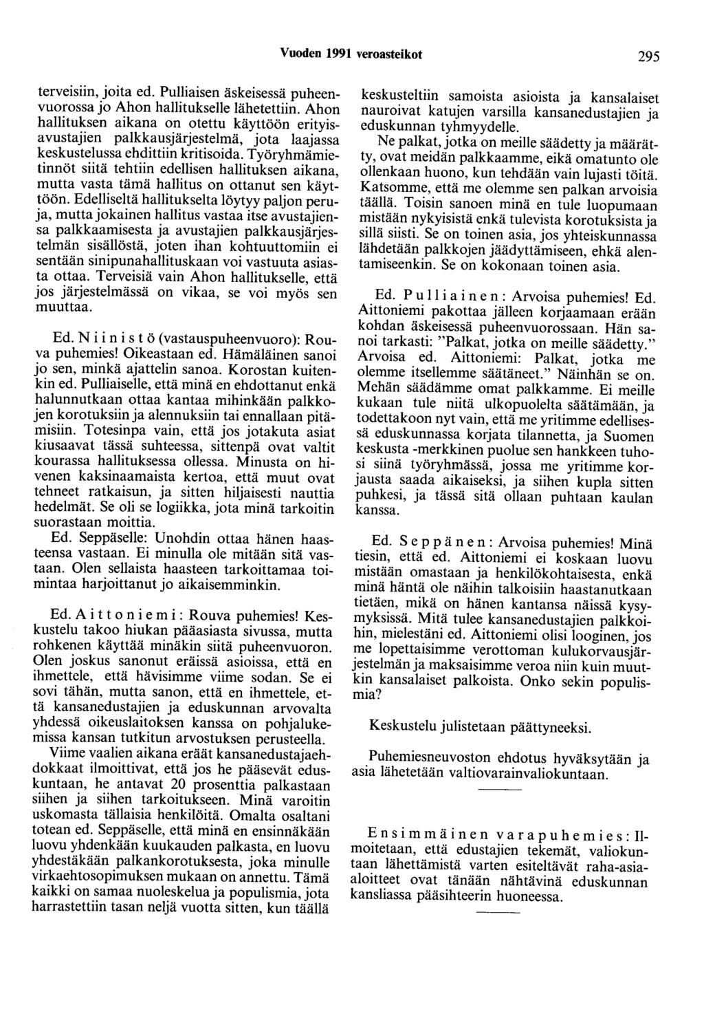 Vuoden 1991 veroasteikot 295 terveisiin, joita ed. Pulliaisen äskeisessä puheenvuorossa jo Ahon hallitukselle lähetettiin.