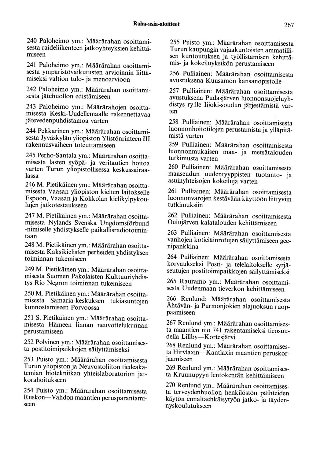 Raha-asia-aloitteet 267 240 Paloheimo ym.: Määrärahan osoittamisesta raideliikenteen jatkoyhteyksien kehittämiseen 241 Paloheimo ym.
