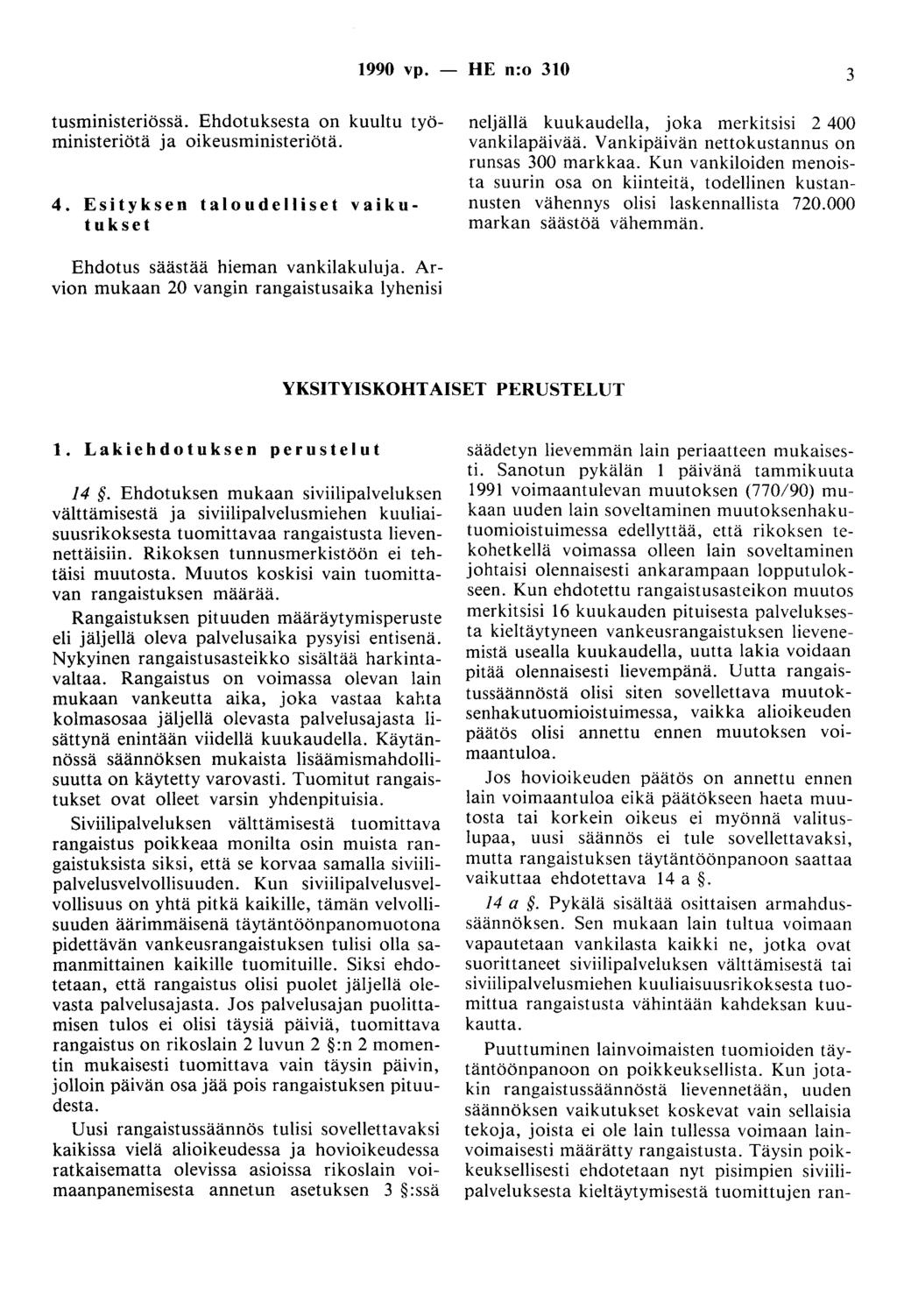 1990 vp. - HE n:o 310 3 tusministeriössä. Ehdotuksesta on kuultu työministeriötä ja oikeusministeriötä. 4.