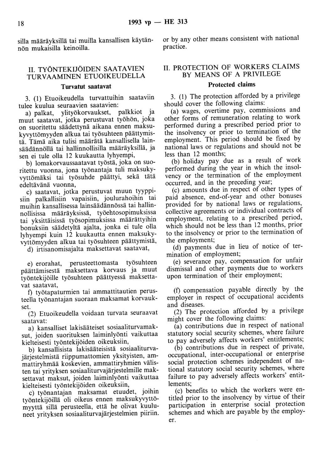 18 1993 vp - HE 313 silla määräyksillä tai muilla kansallisen käytännön mukaisilla keinoilla. or by any other means consistent with national practice. II.