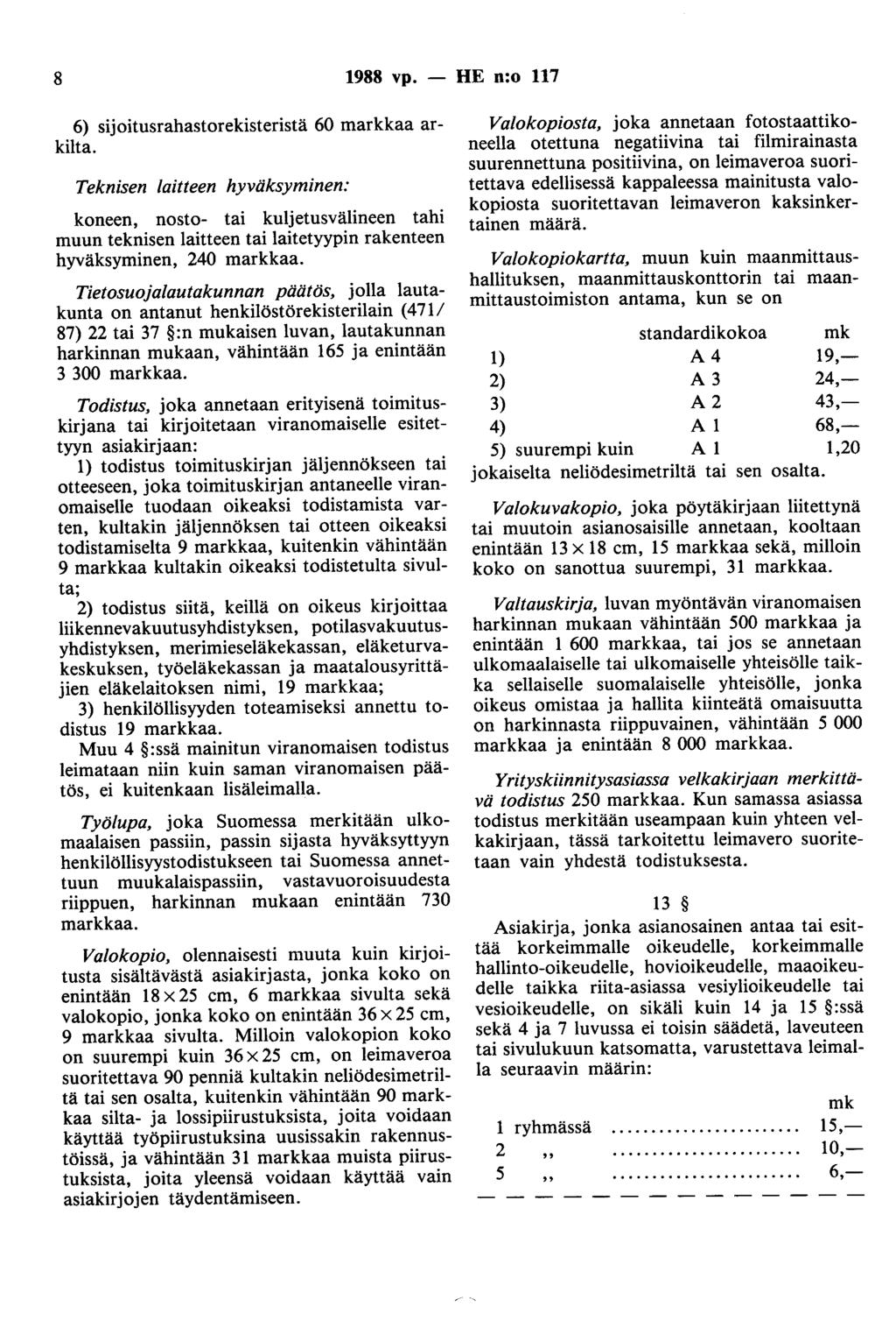 8 988 vp. - HE n:o 7 6) sijoitusrahastorekisteristä 60 markkaa arkilta.