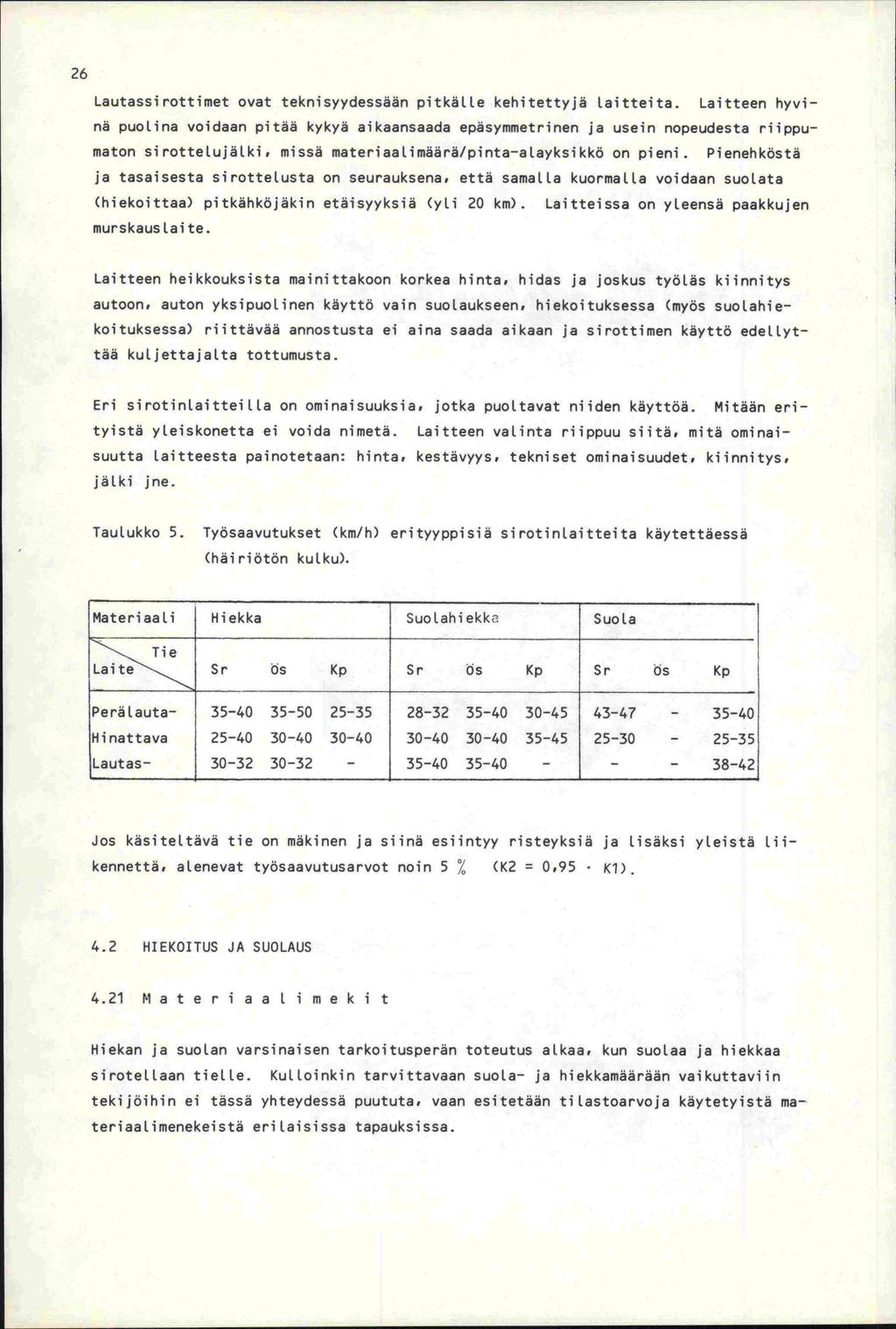 26 Lautassirottimet ovat teknisyydessään pitkälle kehitettyjä laitteita.