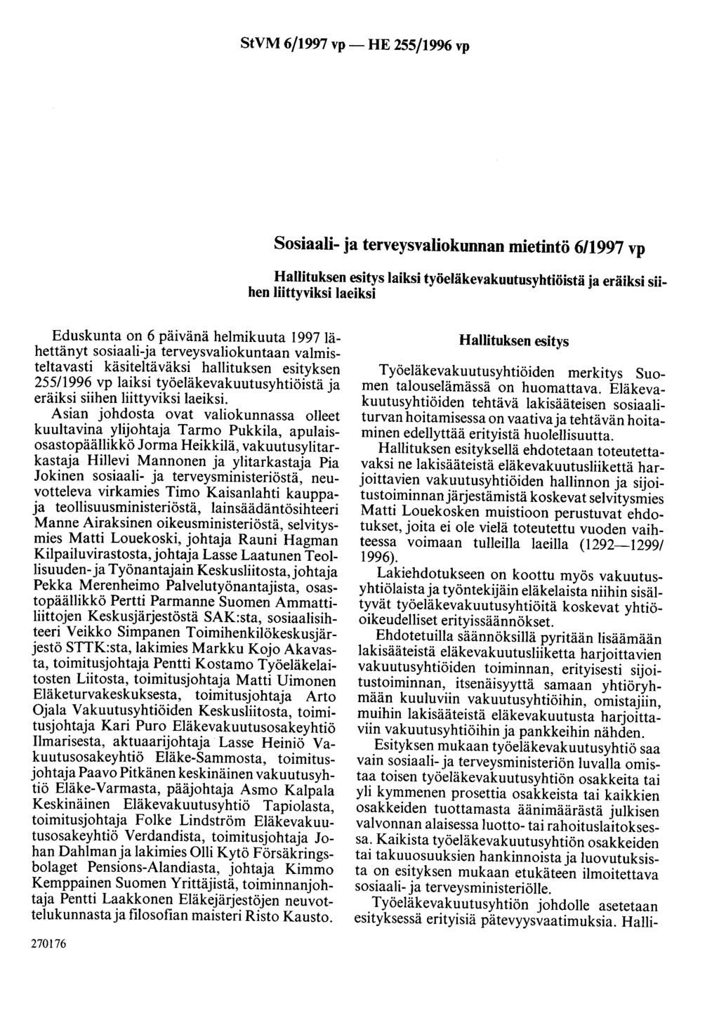 StVM 6/1997 vp- HE 255/1996 vp Sosiaali- ja terveysvaliokunnan mietintö 611997 vp Hallituksen esitys laiksi työeläkevakuutusyhtiöistä ja eräiksi siihen liittyviksi laeiksi Eduskunta on 6 päivänä