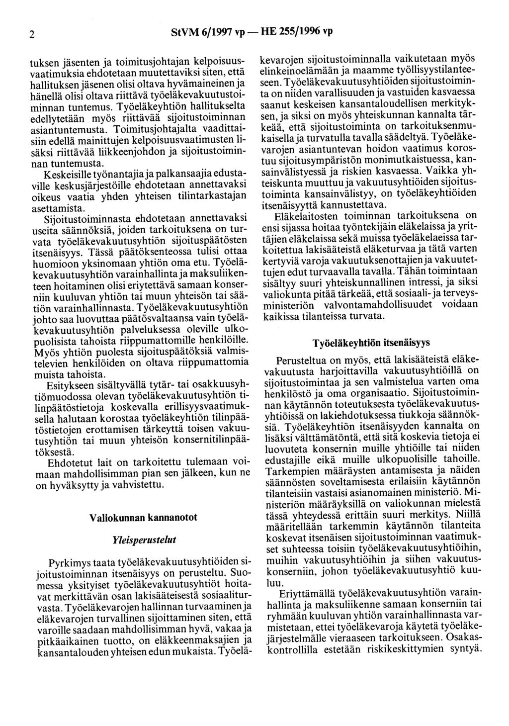 2 StVM 6/1997 vp- HE 255/1996 vp tuksen jäsenten ja toimitusjohtajan kelpoisuusvaatimuksia ehdotetaan muutettaviksi siten, että hallituksenjäsenen olisi oltava hyvämaineinen ja hänellä olisi oltava