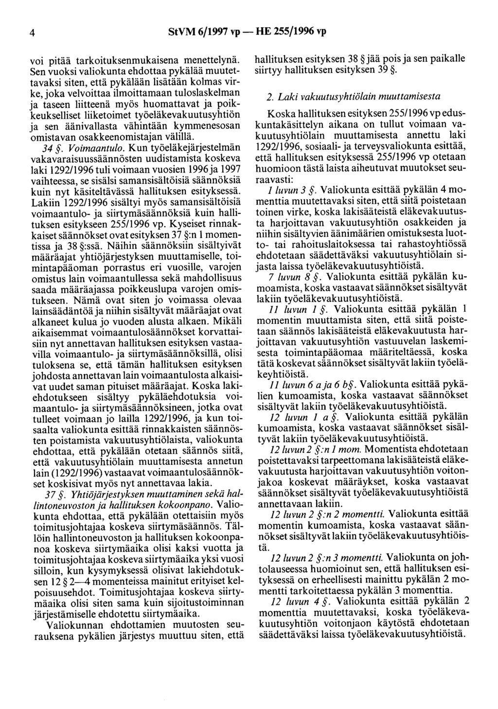 4 StVM 6/1997 vp- HE 255/1996 vp voi pitää tarkoituksenmukaisena menettelynä.