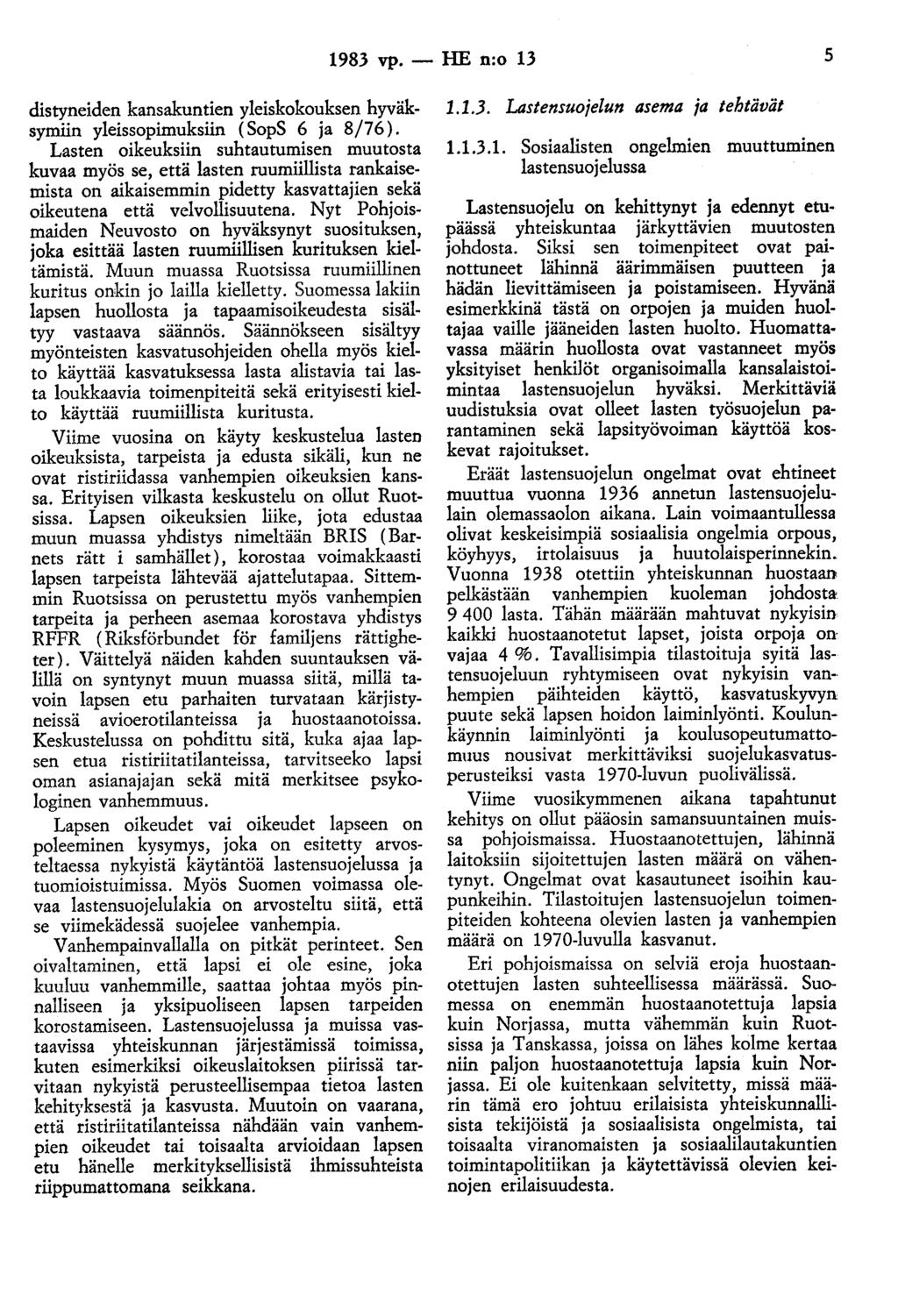 1983 vp.- HE n:o 13 5 distyneiden kansakuntien yleiskokouksen hyväksymun yleissopimuksiin ( SopS 6 ja 8/76).