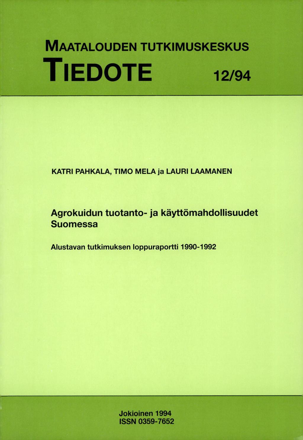 MAATALOUDEN TUTKIMUSKESKUS TIEDOTE 12/94 KATRI PAHKALA, TIMO MELA ja LAURI LAAMANEN Agrokuidun tuotanto-