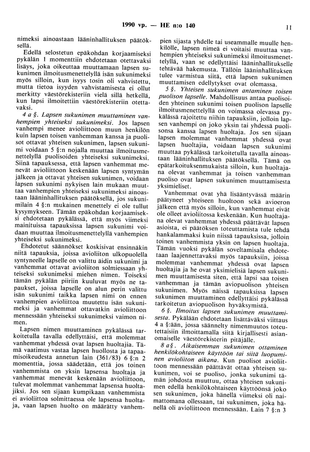 1990 vp. - HE n:o 140 II nimeksi ainoastaan lääninhallituksen päätöksellä.