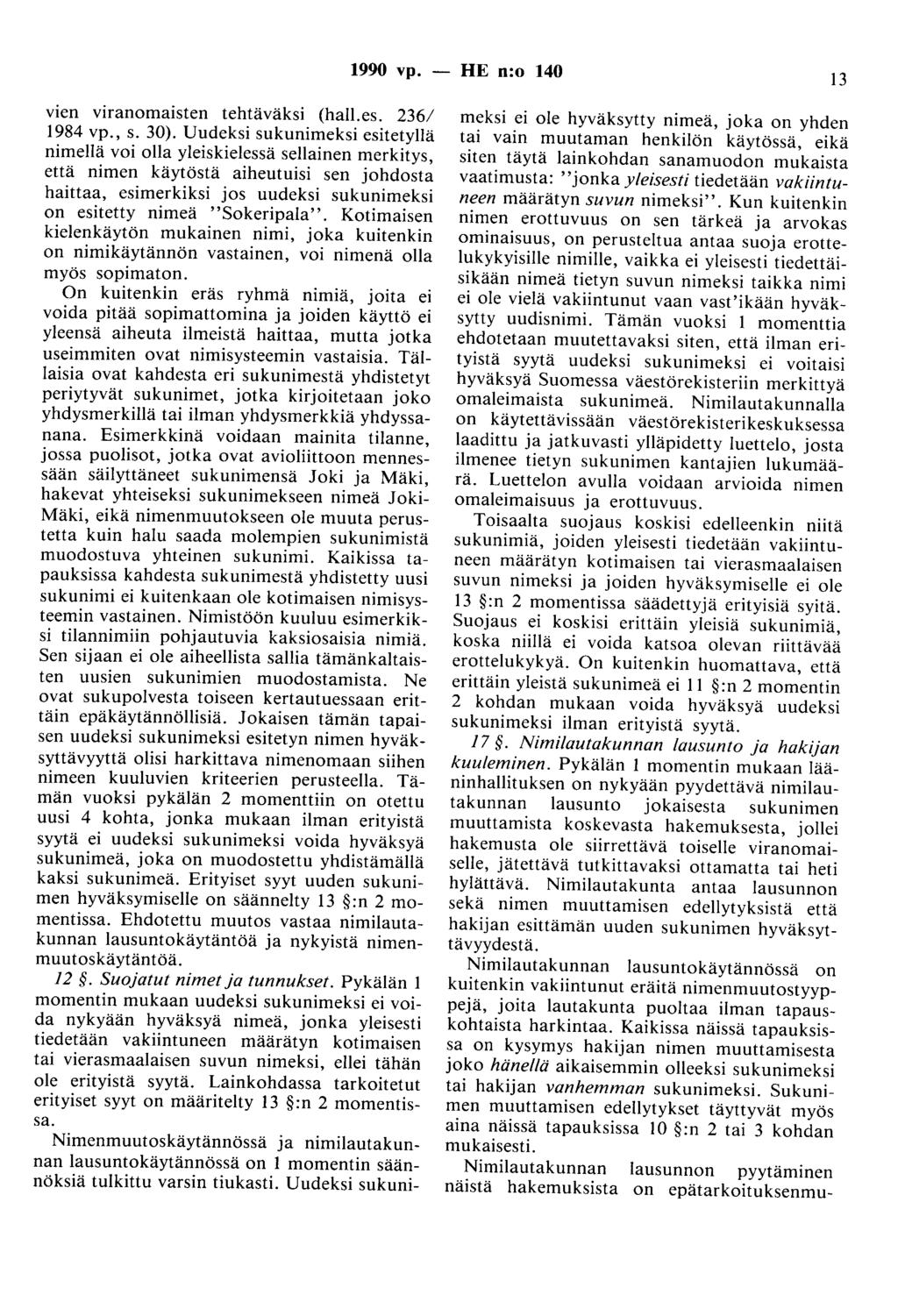 1990 vp. - HE n:o 140 13 vien viranomaisten tehtäväksi (hall.es. 236/ 1984 vp., s. 30).
