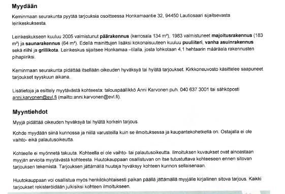 KEMINMAAN SEURAKUNTA PÖYTÄKIRJA 03/17 22 Määräaikaan 20.8.2017 klo 17.08 mennessä sivustolle jätettiin 53 tarjousta 10 eri tarjoajan toimesta. Korkein tarjous oli 50 501 euroa.