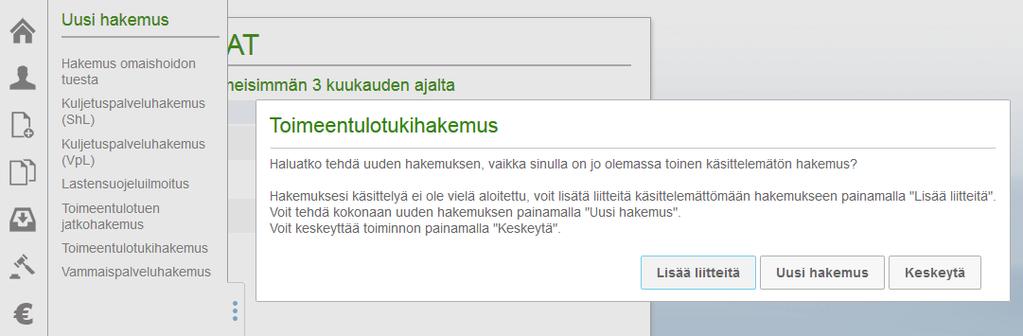 Omapalvelu / Uusi hakemus Jos valitaan hakemus, josta on jo Käsittelemätön hakemus lähetetty kuntaan, saadaan dialogi,
