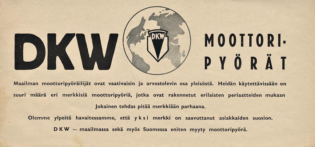 maailmassa DKW MOOTTORI- PYÖRÄT Maailman moottoripyöräilijät ovat vaativaisin ja arvostelevin osa yleisöstä.