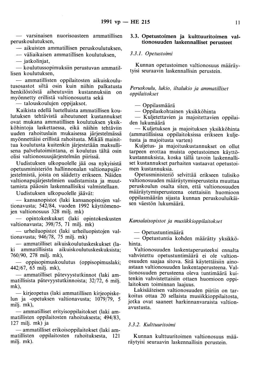 1991 vp - HE 215 II varsinaisen nuorisoasteen ammatillisen peruskoulutuksen, - aikuisten ammatillisen peruskoulutuksen, - väliaikaisen ammatillisen koulutuksen, - jatkolinjat, - koulutussopimuksiin