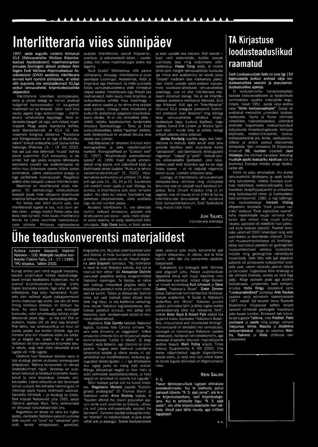 Assotsiatsiooni (EVKA) aastakirja Interlitteraria esimest kaht numbrit silmitsedes, et sellest võib kujuneda üks esinduslikumaid ICLAga seotud rahvusvahelisi kirjandusteaduslikke väljaandeid.