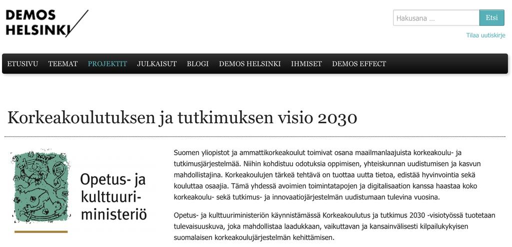 Viestinnälliset ulostulot Korkeakoulutuksen ja tutkimuksen visiotyön projektikuvaus (Linkki) Blogikirjoitus Neljä